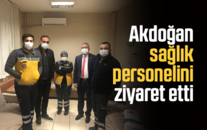 Akdoğan’dan sağlık personeline ziyaret