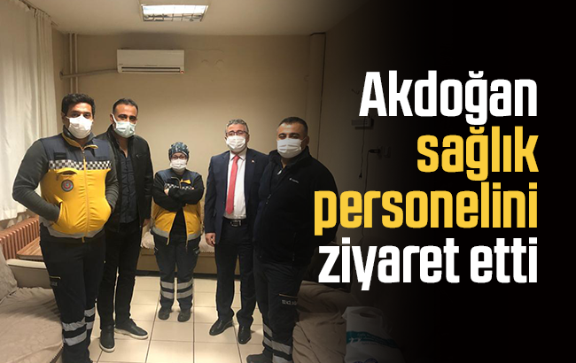 Akdoğan’dan sağlık personeline ziyaret