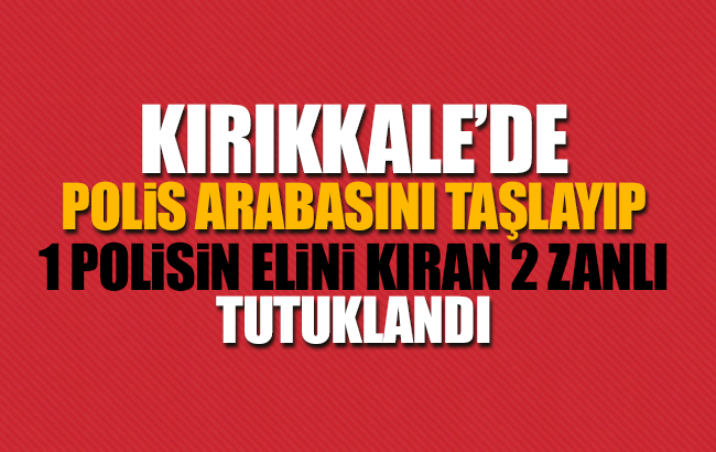 Kırıkkale’de polislere çirkin saldırı