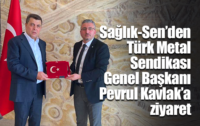 Sağlık-Sen’den, Türk Metal Sendikası’na ziyaret Memur