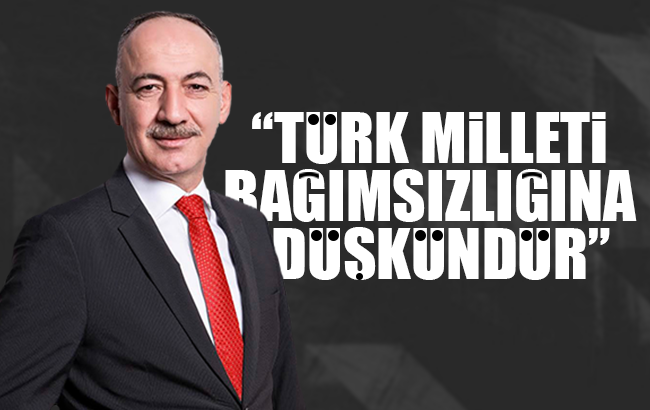 Saygılı, “Türk milleti bağımsızlığına düşkündür”