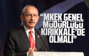 Kılıçdaroğlu’ndan ‘MKE’ açıklaması: ‘Genel müdürlüğün Kırıkkale’de olması gerekiyor’