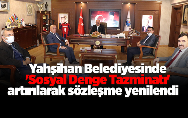 Yahşihan Belediyesinde ‘Sosyal Denge Tazminatı’ artırılarak sözleşme yenilendi
