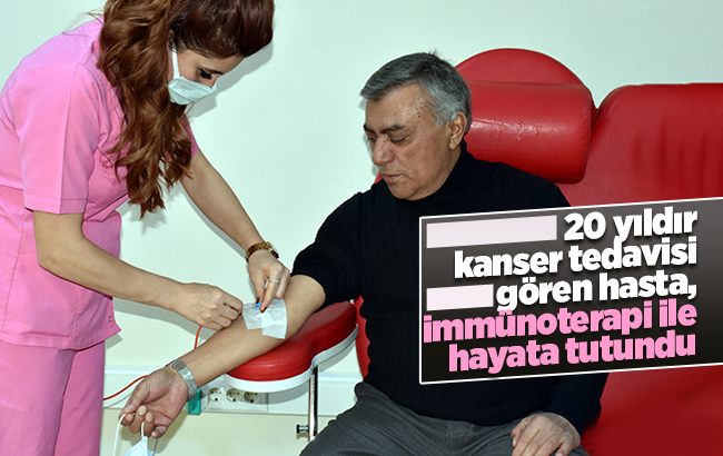 Kırıkkale’de 20 yıldır kanser tedavisi gören hasta, immünoterapi ile hayata tutundu