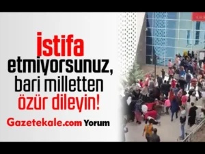 İstifa etmiyorsunuz, bari milletten özür dileyin!