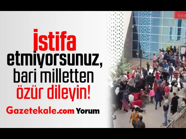 İstifa etmiyorsunuz, bari milletten özür dileyin!