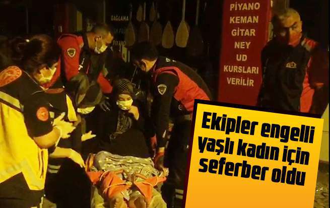 Ekipler engelli yaşlı kadın için seferber oldu