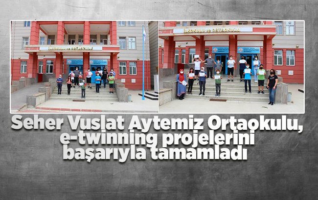 Seher Vuslat Aytemiz Ortaokulu, e-twinning projelerini başarıyla tamamladı