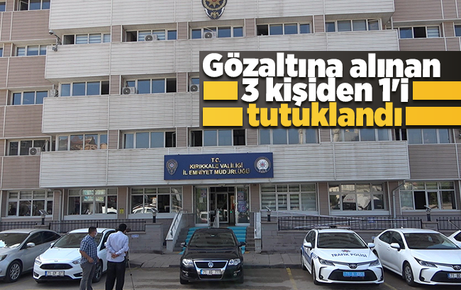 Kırıkkale’de gözaltına alınan 3 kişiden 1’i tutuklandı