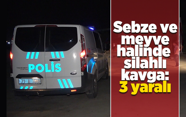 Kırıkkale’de sebze ve meyve halinde silahlı kavga: 3 yaralı