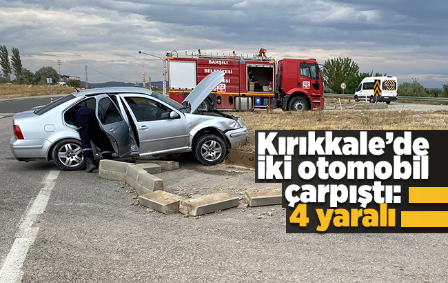 Kırıkkale’de iki otomobil çarpıştı: 4 yaralı