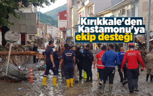 Kırıkkale’den sel felaketinin yaşandığı Kastamonu’ya ekip desteği