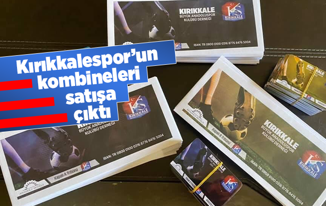 Kırıkkalespor’un kombineleri satışa çıktı