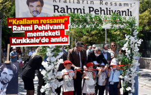 “Kralların ressamı” Rahmi Pehlivanlı memleketi Kırıkkale’de anıldı