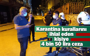 Kırıkkale’de karantina kurallarını ihlal eden bir kişiye 4 bin 50 lira ceza