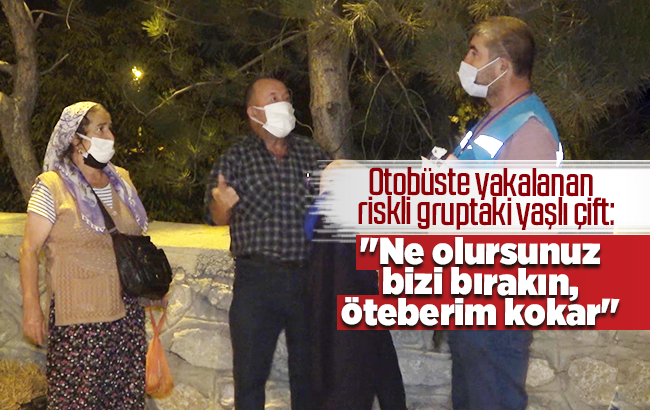 Otobüste yakalanan riskli gruptaki yaşlı çift: ‘Ne olursunuz bizi bırakın, öteberim kokar’