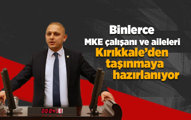 Önal, “Binlerce MKE çalışanı ve aileleri Kırıkkale’den taşınmaya hazırlanıyor”