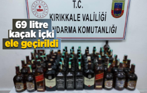 Kırıkkale’de 69 litre kaçak içki ele geçirildi