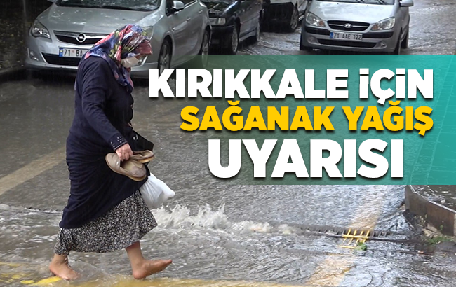 Kırıkkale için kuvvetli sağanak uyarısı