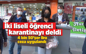 İki lise öğrencisi insan sağlığını riske attı: Biri kırtasiye, diğeri de döner için karantinayı deldi