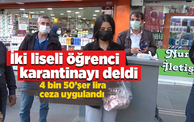 İki lise öğrencisi insan sağlığını riske attı: Biri kırtasiye, diğeri de döner için karantinayı deldi