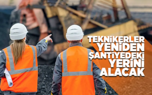 Teknikerler şantiyedeki yerini alacak
