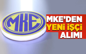 MKE, yeni işçi alımına başladı