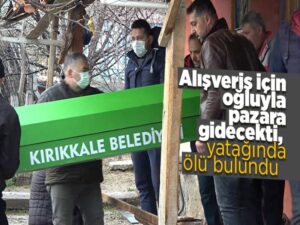 Alışveriş için oğluyla pazara gidecekti, yatağında ölü bulundu