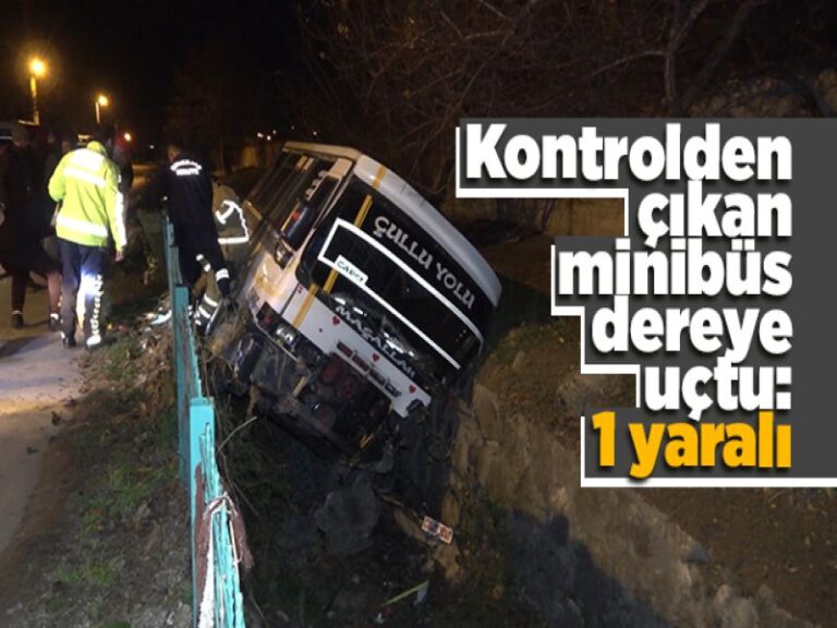Kırıkkale’de kontrolden çıkan minibüs dereye uçtu:1 yaralı