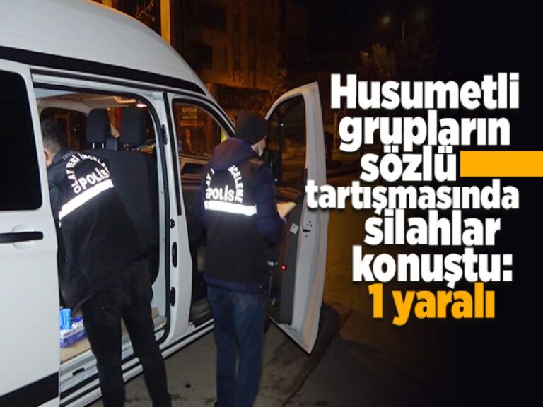 Husumetli grupların sözlü tartışmasında silahlar konuştu: 1 yaralı