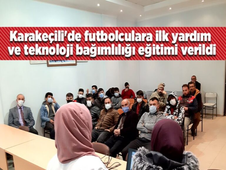 Karakeçili’de futbolculara ilk yardım ve teknoloji bağımlılığı eğitimi verildi