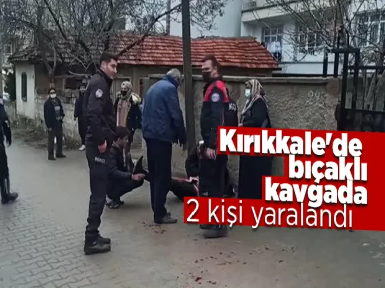 Kırıkkale’de bıçaklı kavgada 2 kişi yaralandı