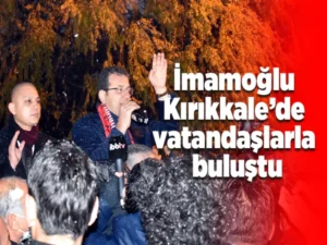 İBB Başkanı İmamoğlu, Kırıkkale’de partililere buluştu