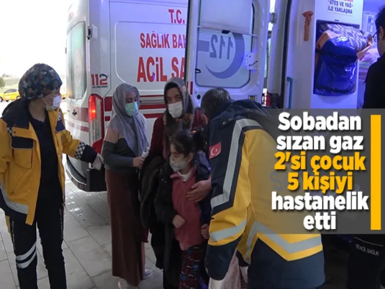 Sobadan sızan gaz 2’si çocuk 5 kişiyi hastanelik etti