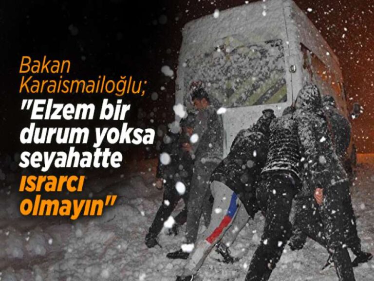 Bakan Karaismailoğlu’ndan vatandaşlara ’kar ve tipi’ uyarısı: ‘Elzem bir durum yoksa seyahatte ısrarcı olmayın’