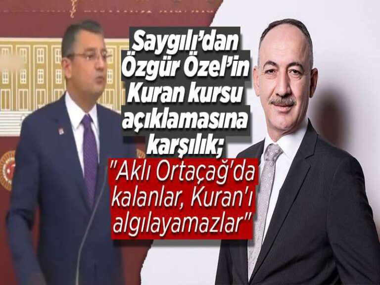Başkan Saygılı’dan, Özgür Özel’e karşılık  “Aklı Ortaçağ’da kalanlar, Kuran’ı algılayamazlar”