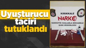 Kırıkkale’de uyuşturucu taciri tutuklandı