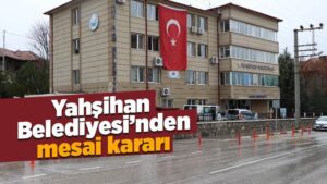 Yahşihan Belediyesi’nden mesai kararı