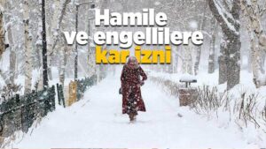 Hamile ve engellilere kar izni