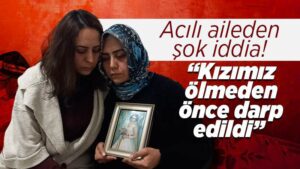 Eski hastane binası önünde ölü bulunmuştu, Şevval’in ailesinden şoke eden iddia