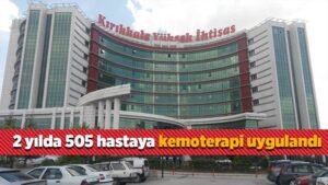 2 yılda 505 hastaya kemoterapi işlemi uygulandı