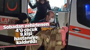 Kırıkkale’de karbonmonoksitten zehirlenen 4’ü çocuk 9 kişi hastaneye kaldırıldı