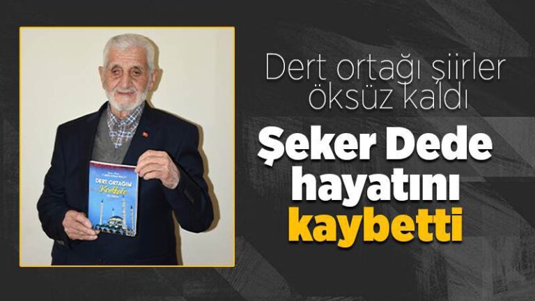 Şeker Dede hayatını kaybetti