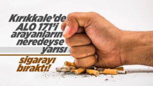 Kırıkkale’de 2021 yılında 618 kişi sigarayı bıraktı