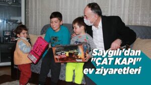 Başkan Saygılı’dan “çat kapı” ev ziyaretleri