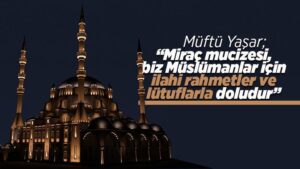 Miraç gecesi, önemli bir gündür