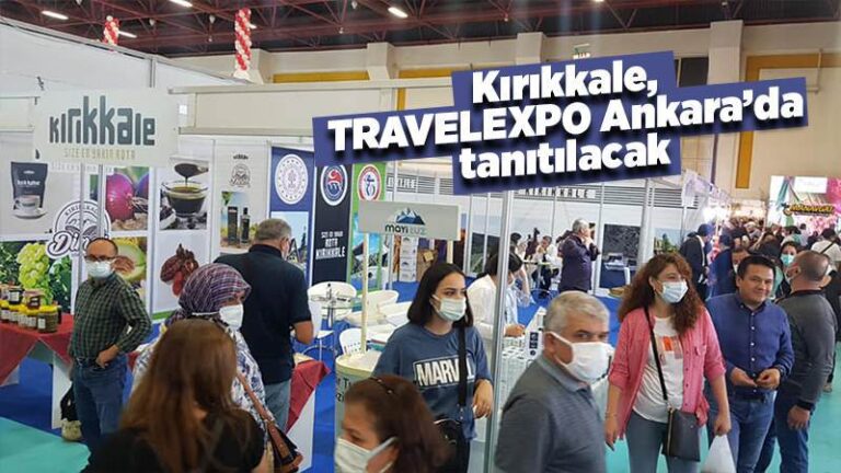 Kırıkkale, TRAVELEXPO Ankara’da tanıtılacak