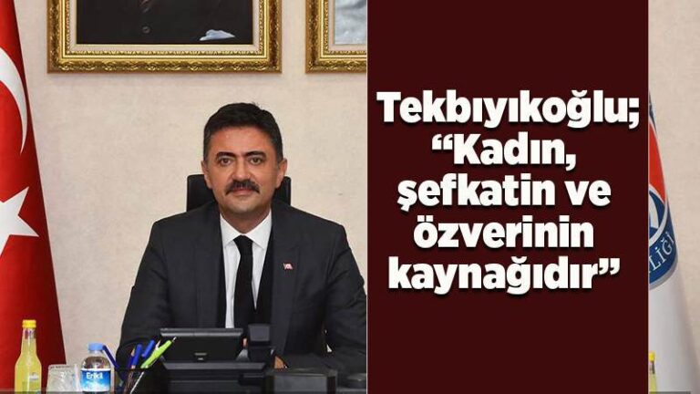 Kadın, şefkatin ve özverinin kaynağıdır