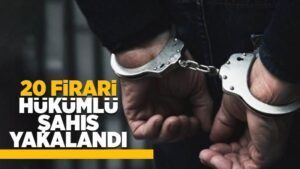 Kırıkkale’de firari 20 hükümlü şahıs yakalandı