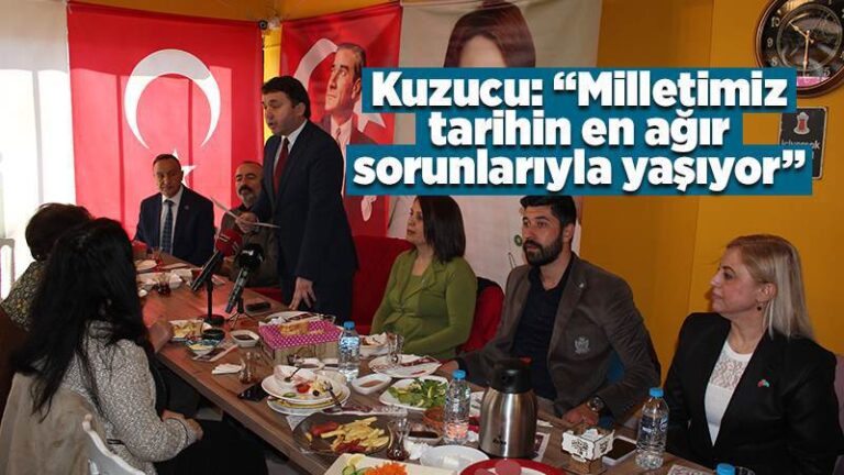 Kuzucu: “Milletimiz tarihin en ağır sorunlarıyla yaşıyor”